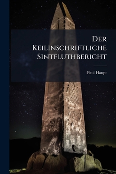 Paperback Der Keilinschriftliche Sintfluthbericht: Eine Episode Des Babylonischen Nimrodepos [German] Book