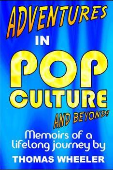 Paperback Adventures in Pop Culture - And Beyond!: The Fourth Autobiographical Title in the Adventures in Pop Culture Series! Book
