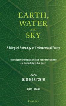 Paperback Earth, Water and Sky: A Bilingual Anthology of Environmental Poetry Book