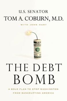 Hardcover The Debt Bomb: A Bold Plan to Stop Washington from Bankrupting America Book