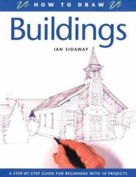 Paperback How to Draw Buildings: A Step-By-Step Guide for Beginners with 10 Projects Book