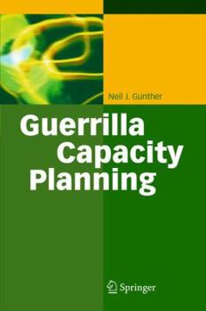 Paperback Guerrilla Capacity Planning: A Tactical Approach to Planning for Highly Scalable Applications and Services Book