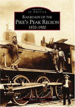 Paperback Railroads of the Pike's Peak Region: 1870-1900 Book