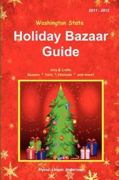 Perfect Paperback Holiday Bazaar Guide 2011-2012 - Washington State: Arts & Crafts Bazaars, Fairs & Festivals Book