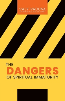 Paperback The Dangers of Spiritual Immaturity Book