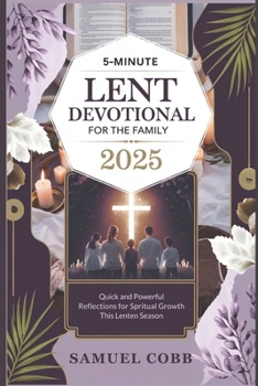 Paperback 5-Minute Lent Devotional for the Family 2025: Quick and Powerful Reflections for Spiritual Growth this Lenten Season Book