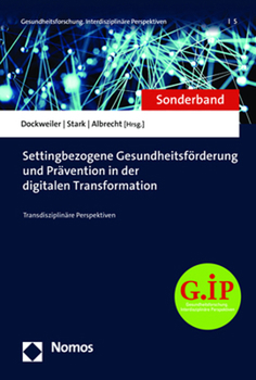 Paperback Settingbezogene Gesundheitsforderung Und Pravention in Der Digitalen Transformation: Transdisziplinare Perspektiven [German] Book