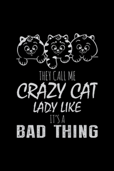 They call me crazy cat lady like it's a bad thing: Cat lovers Prayer Journal,My daily prayer journal,Keeping a prayer journal with 100 pages,Awesome Prayer journal for cat lovers
