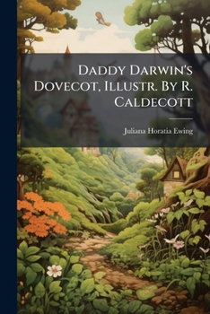 Paperback Daddy Darwin's Dovecot, Illustr. By R. Caldecott Book