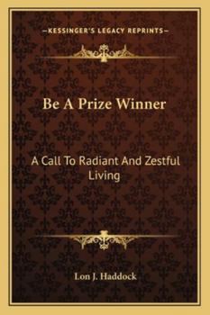 Be A Prize Winner: A Call To Radiant And Zestful Living