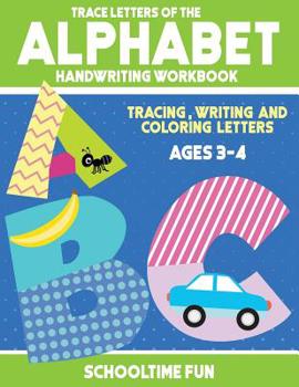 Paperback Trace Letters Of The Alphabet Handwriting Workbook: Tracing, Writing and Coloring Letters of the Alphabets for Children Ages 3-4 Book