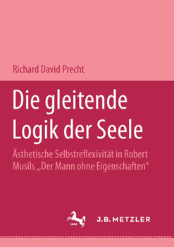 Paperback Die Gleitende Logik Der Seele: Ästhetische Selbstreflexivität in Robert Musils Der Mann Ohne Eigenschaften [German] Book