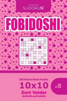 Paperback Sudoku Fobidoshi - 200 Hard to Master Puzzles 10x10 (Volume 8) Book