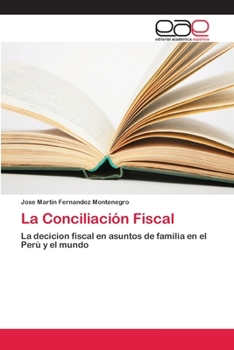 La Conciliación Fiscal: La decicion fiscal en asuntos de familia en el Perú y el mundo