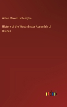 Hardcover History of the Westminster Assembly of Divines Book