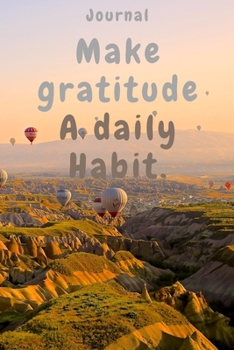 Make Gratitude A Daily Habit -  Journal: Sucess Quote, Success Motivation, Succes Journal, Positive Thinking, 6 x 9 (Empty Journals To Write In)