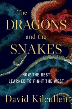 Hardcover The Dragons and the Snakes: How the Rest Learned to Fight the West Book