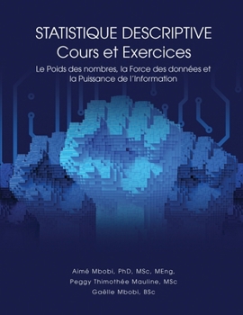 Paperback STATISTIQUE DESCRIPTIVE Cours et Exercices: Le Poids des nombres, la Force des données et la Puissance de l'Information [French] Book