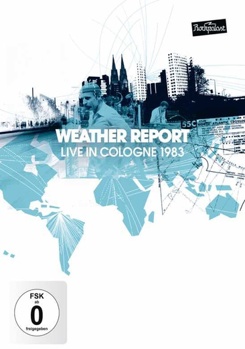 Weather Report: Live in Cologne 1983
