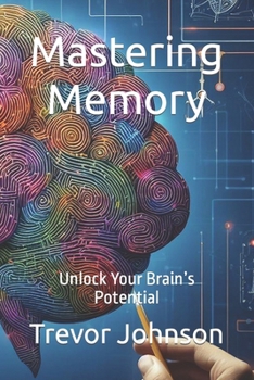 Paperback Mastering Memory: Unlock Your Brain's Potential Book