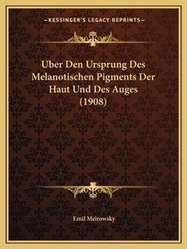 Paperback Uber Den Ursprung Des Melanotischen Pigments Der Haut Und Des Auges (1908) [German] Book