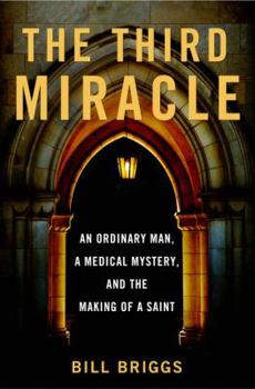 Hardcover The Third Miracle: An Ordinary Man, a Medical Mystery, and a Trial of Faith Book