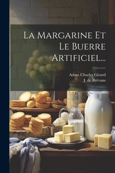 Paperback La Margarine Et Le Buerre Artificiel... [French] Book