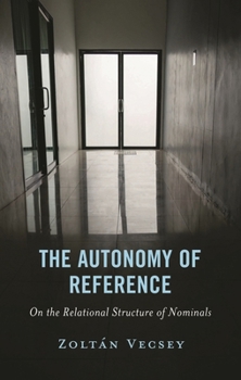 Hardcover Autonomy of Reference: On the Relational Structure of Nominals Book