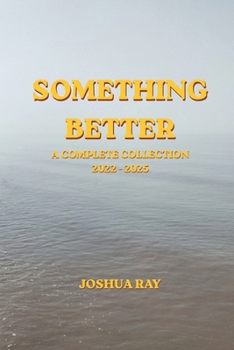 Paperback Something Better: A Complete Collection 2022 - 2025 Book