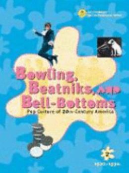 Bowling Beatniks, and Bell-Bottoms: Pop Culture of 20th-Century America
