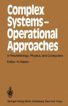 Paperback Complex Systems -- Operational Approaches in Neurobiology, Physics, and Computers: Proceedings of the International Symposium on Synergetics at Schloß Book