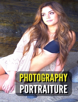 Photography Portraiture - Album Artistic Images - Stock Photos - Art Of Professional And Natural Portraits - Full Color HD: 100 Women - Prints And ... - Premium Version - English Language Edition