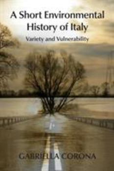 Paperback A Short Environmental History of Italy: Variety and Vulnerability Book