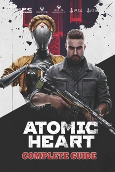 Paperback Atomic Heart: Complete Guide: Best Tips and Tricks to surviving the robot wars Book