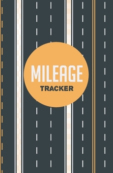 Mileage Tracker: Vehicle Mileage Journal | Auto Mileage Log Book | Mileage Notebook | Mileage Planner – Highway Cover Design