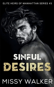 Sinful Desires: Enemies to Lovers Stepbrother Romance (Elite Heirs of Manhattan Series)
