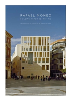 Hardcover Rafael Moneo: Building, Teaching, Writing Book