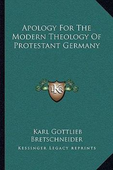 Paperback Apology For The Modern Theology Of Protestant Germany Book