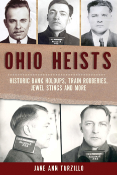 Paperback Ohio Heists: Historic Bank Holdups, Train Robberies, Jewel Stings and More Book