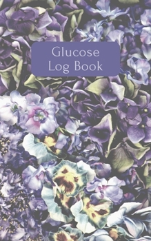 Glucose Log Book: Blood Sugar Notebook and Daily Tracker