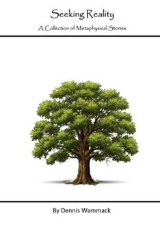 Paperback Seeking Reality: A Collection of Metaphysical Short Stories Book