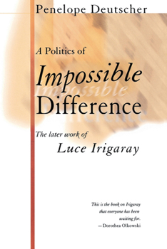 Paperback A Politics of Impossible Difference: The Later Work of Luce Irigaray Book