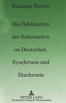 Paperback Die Deklination Der Substantive Im Deutschen, Synchronie Und Diachronie [German] Book