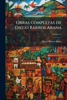 Obras completas de Diego Barros Arana Volume 11