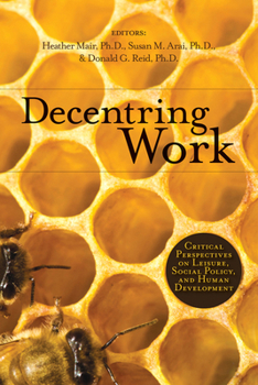 Paperback Decentring Work: Critical Perspectives on Leisure, Social Policy, and Human Development Book