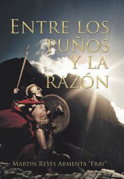 Hardcover Entre Los Puños Y La Razón [Spanish] Book