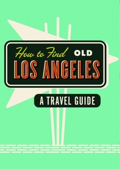 Paperback How to Find Old Los Angeles Book