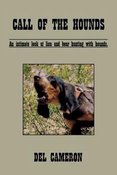 Paperback Call of the Hounds: An Intimate Look at Lion and Bear Hunting with Hounds. Book