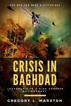 Paperback Crisis In Baghdad: Leadership In A Risk Adverse Environment Book