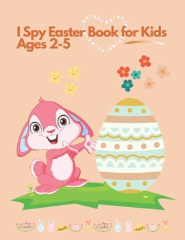 Paperback I spy Easter Book for Kids Ages 2-5: Coloring and Activity Book for Toddlers and Preschoolers. Find Easter Eggs, Bunnies and Stimulate The Brain Book